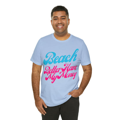 DCAL Beach Collection "Beach Better Have My Money" Unisex Jersey Short Sleeve Tee
