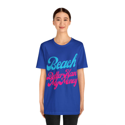 DCAL Beach Collection "Beach Better Have My Money" Unisex Jersey Short Sleeve Tee