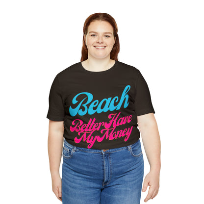 DCAL Beach Collection "Beach Better Have My Money" Unisex Jersey Short Sleeve Tee