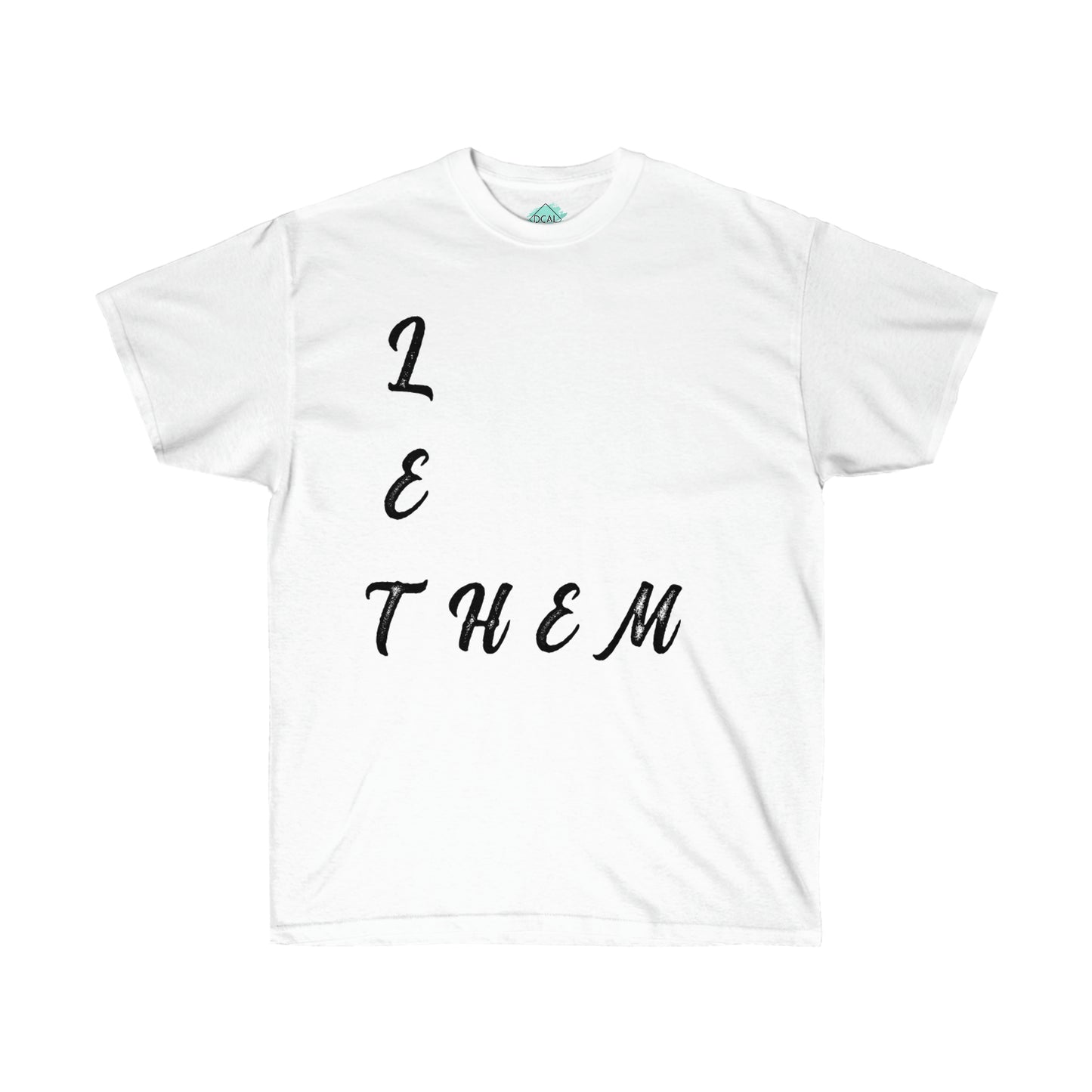 DCAL Strength in Stiches "Let Them"  Unisex Ultra Cotton Tee