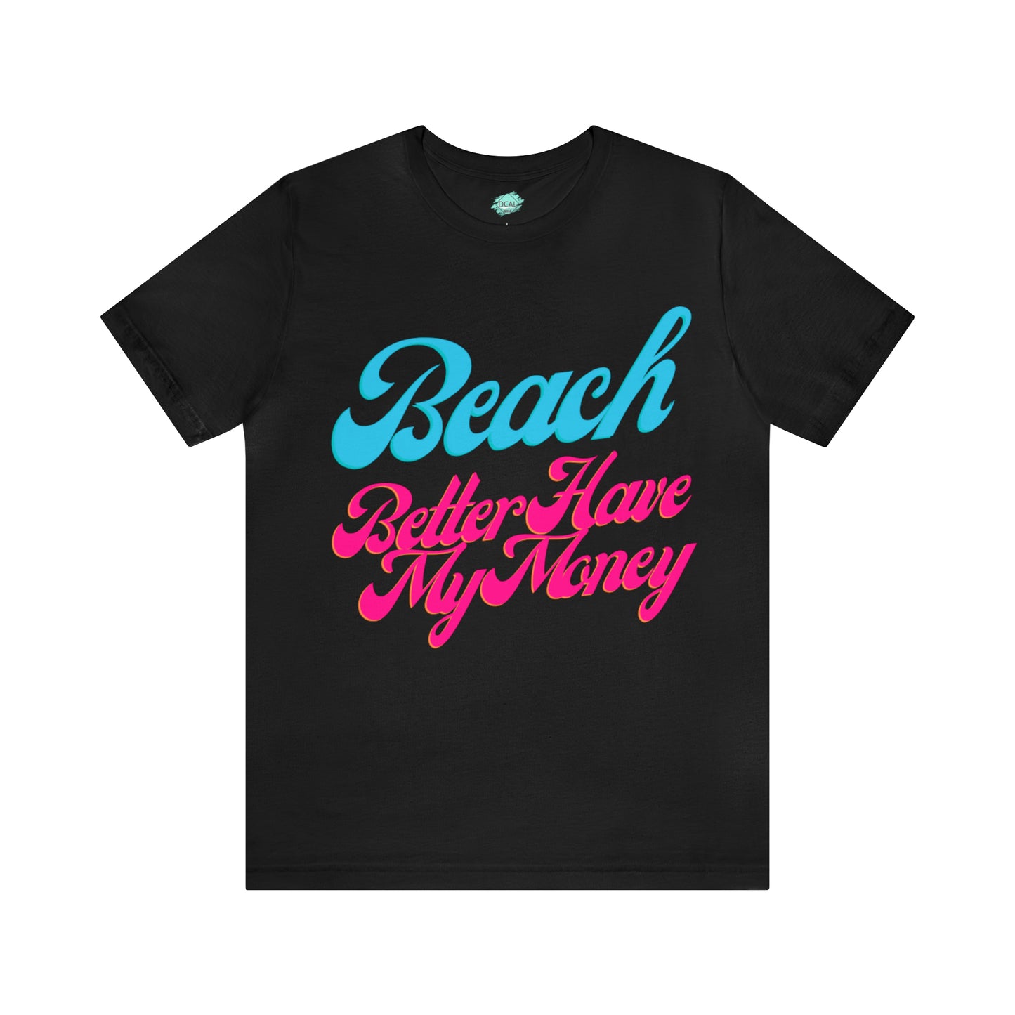 DCAL Beach Collection "Beach Better Have My Money" Unisex Jersey Short Sleeve Tee