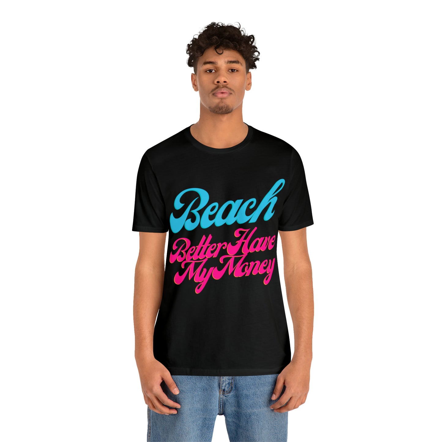DCAL Beach Collection "Beach Better Have My Money" Unisex Jersey Short Sleeve Tee