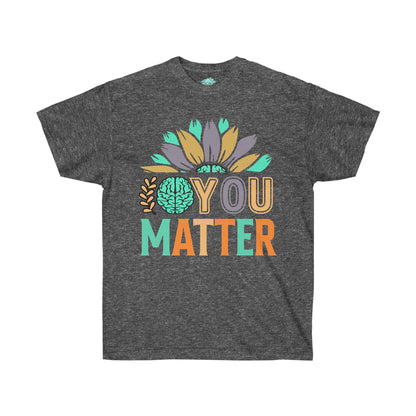 DCAL Strength in Stiches "You Matter"  Unisex Ultra Cotton Tee