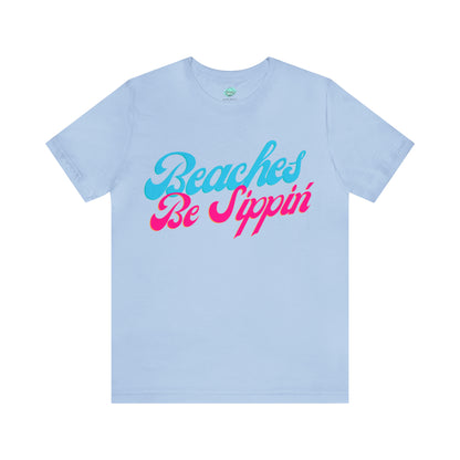 DCAL Beach Collection "Beaches be Sippin" Unisex Jersey Short Sleeve Tee