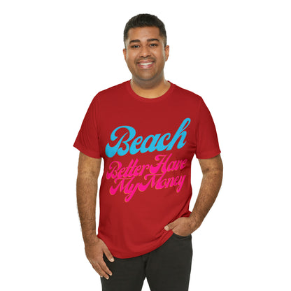 DCAL Beach Collection "Beach Better Have My Money" Unisex Jersey Short Sleeve Tee