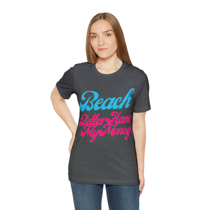 DCAL Beach Collection "Beach Better Have My Money" Unisex Jersey Short Sleeve Tee
