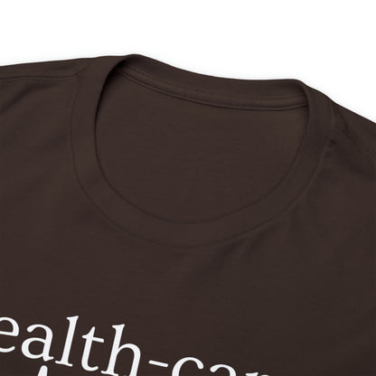 DCAL Healthcare humor Unisex Heavy Cotton Tee