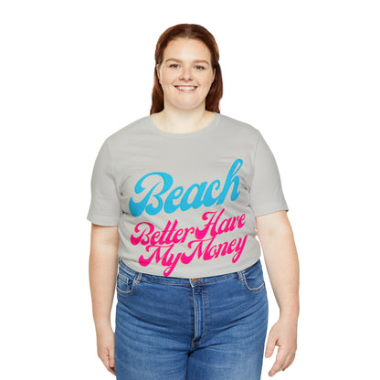DCAL Beach Collection "Beach Better Have My Money" Unisex Jersey Short Sleeve Tee