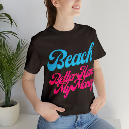 DCAL Beach Collection "Beach Better Have My Money" Unisex Jersey Short Sleeve Tee