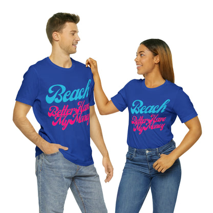 DCAL Beach Collection "Beach Better Have My Money" Unisex Jersey Short Sleeve Tee