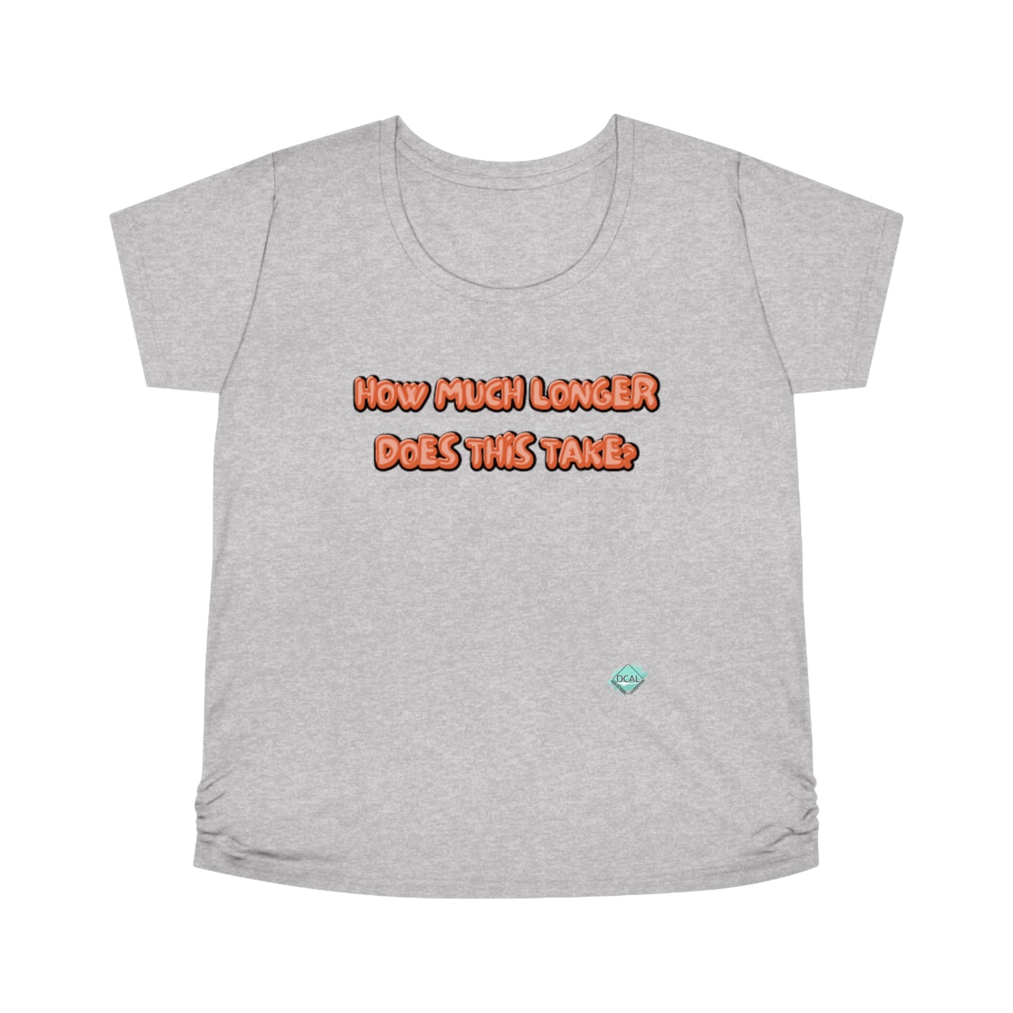 DCAL Graphic Tees "How Much Longer Does This Take?" Women's Maternity Tee