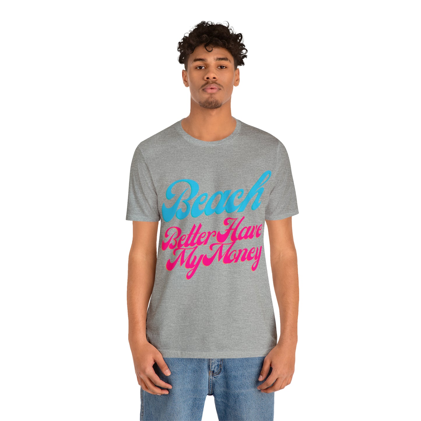 DCAL Beach Collection "Beach Better Have My Money" Unisex Jersey Short Sleeve Tee