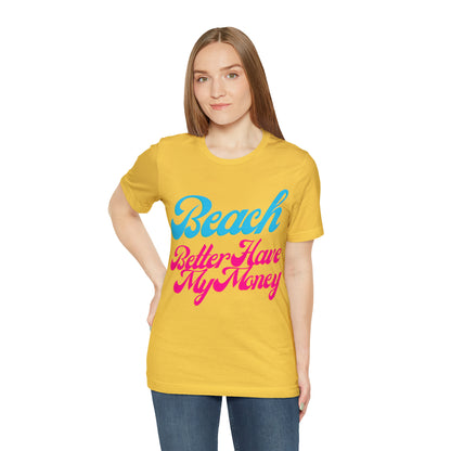 DCAL Beach Collection "Beach Better Have My Money" Unisex Jersey Short Sleeve Tee