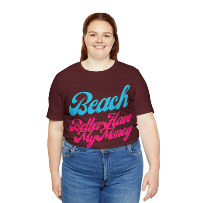 DCAL Beach Collection "Beach Better Have My Money" Unisex Jersey Short Sleeve Tee