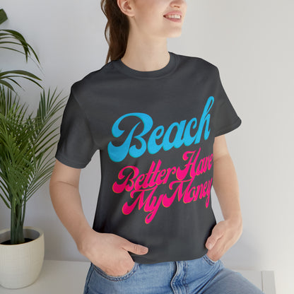 DCAL Beach Collection "Beach Better Have My Money" Unisex Jersey Short Sleeve Tee