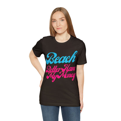 DCAL Beach Collection "Beach Better Have My Money" Unisex Jersey Short Sleeve Tee