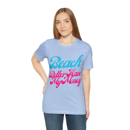 DCAL Beach Collection "Beach Better Have My Money" Unisex Jersey Short Sleeve Tee
