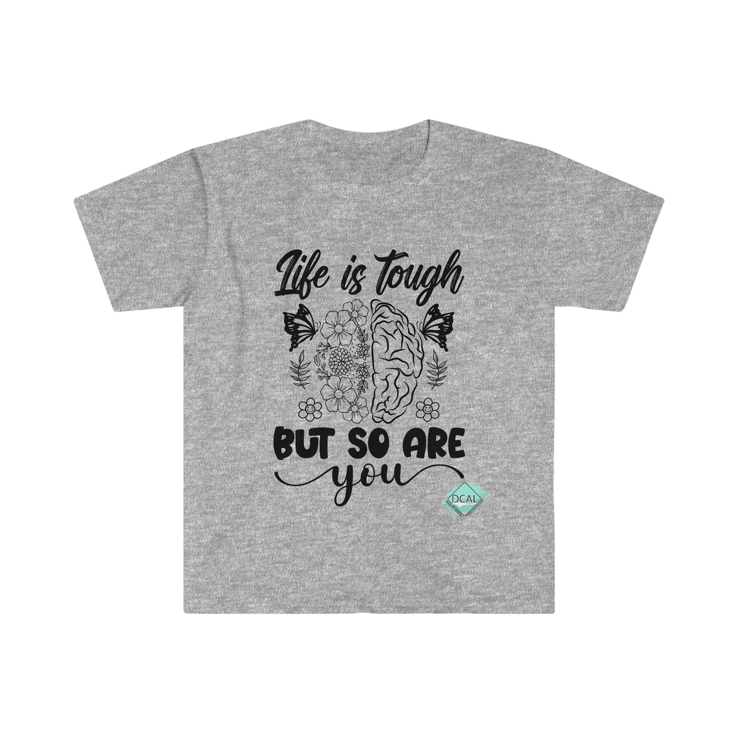 DCAL Strength In Stiches "Life is Tough" Unisex Softstyle T-Shirt