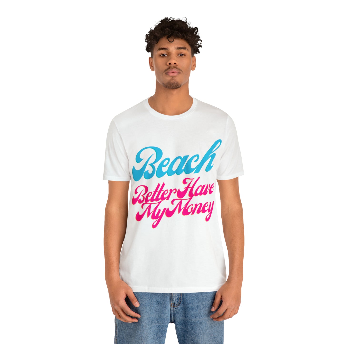 DCAL Beach Collection "Beach Better Have My Money" Unisex Jersey Short Sleeve Tee