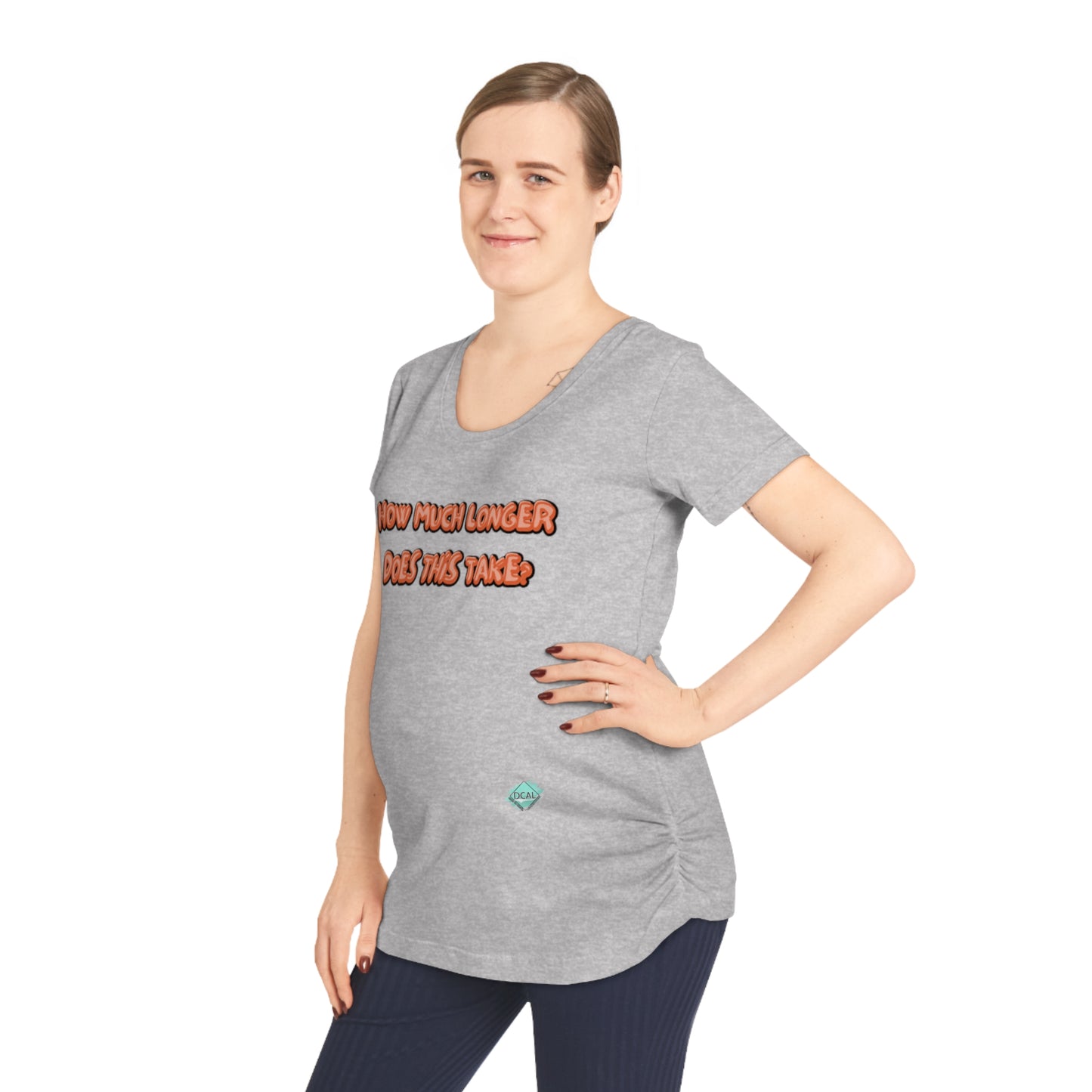 DCAL Graphic Tees "How Much Longer Does This Take?" Women's Maternity Tee
