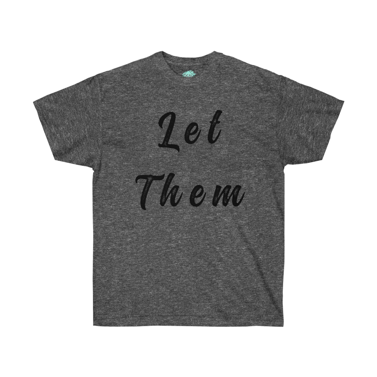 DCAL Strength in Stiches "Let Them"  Unisex Ultra Cotton Tee