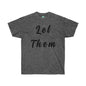 DCAL Strength in Stiches "Let Them"  Unisex Ultra Cotton Tee