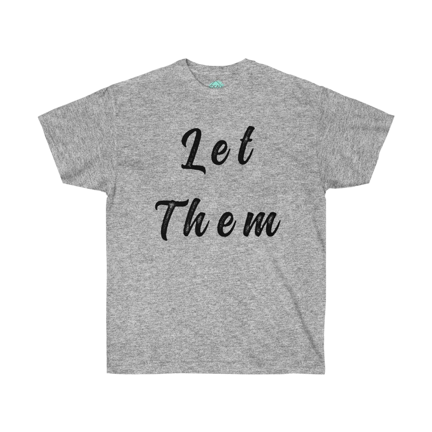 DCAL Strength in Stiches "Let Them"  Unisex Ultra Cotton Tee