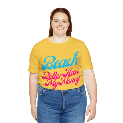 DCAL Beach Collection "Beach Better Have My Money" Unisex Jersey Short Sleeve Tee