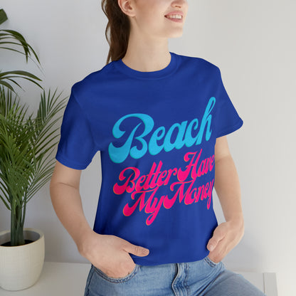 DCAL Beach Collection "Beach Better Have My Money" Unisex Jersey Short Sleeve Tee