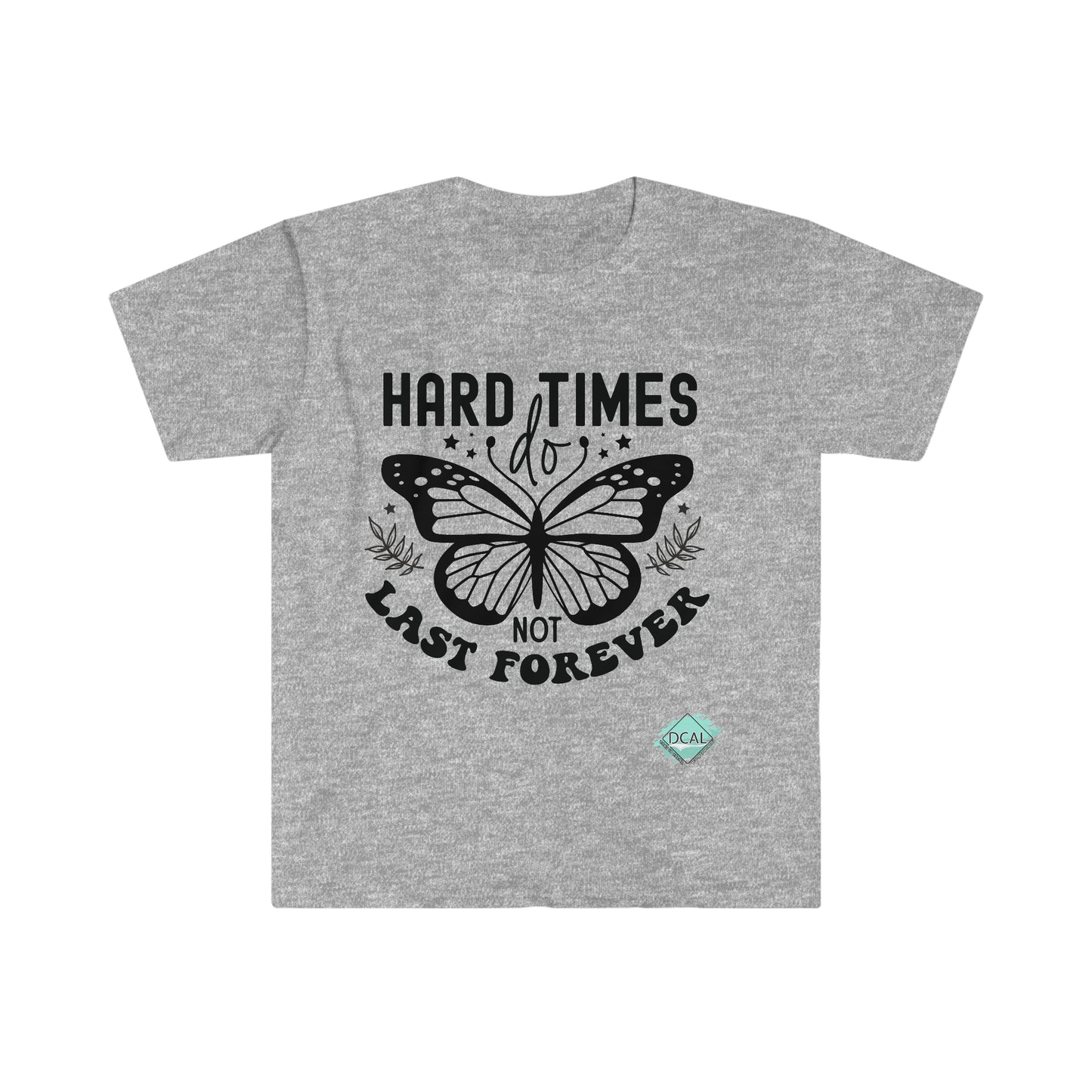 DCAL Strength In Stiches "Hard Time DO NOT Last Forever" Unisex Softstyle T-Shirt