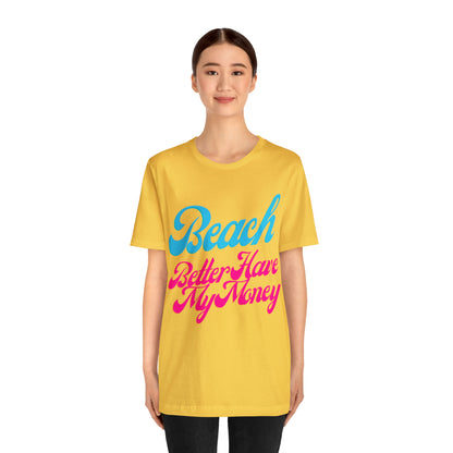 DCAL Beach Collection "Beach Better Have My Money" Unisex Jersey Short Sleeve Tee