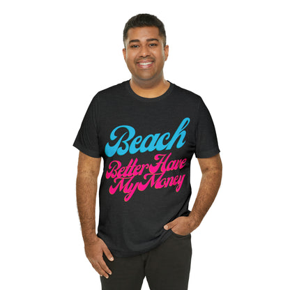 DCAL Beach Collection "Beach Better Have My Money" Unisex Jersey Short Sleeve Tee