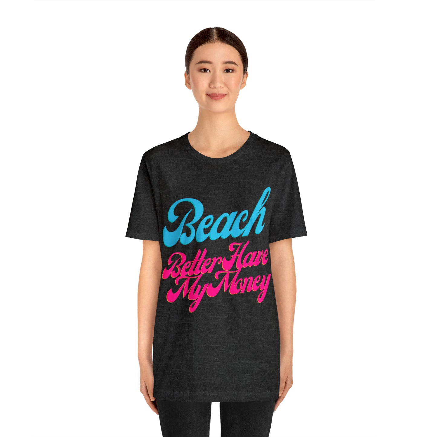 DCAL Beach Collection "Beach Better Have My Money" Unisex Jersey Short Sleeve Tee