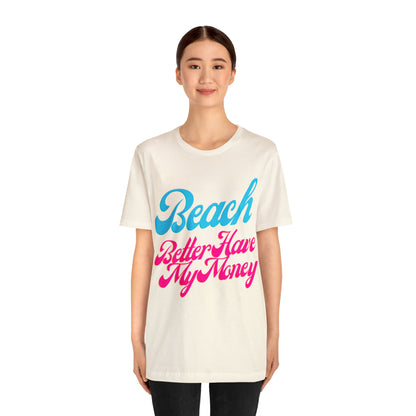 DCAL Beach Collection "Beach Better Have My Money" Unisex Jersey Short Sleeve Tee