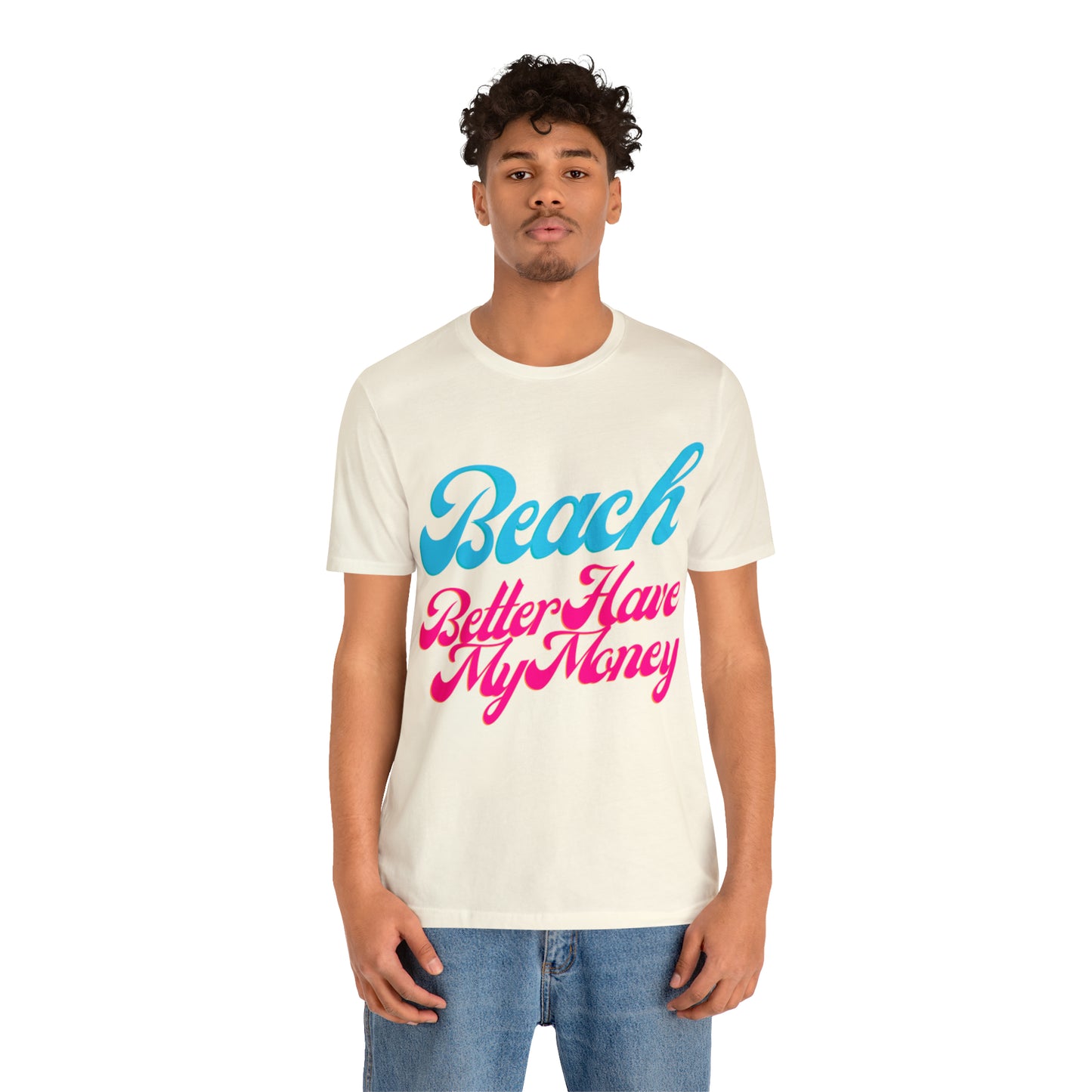 DCAL Beach Collection "Beach Better Have My Money" Unisex Jersey Short Sleeve Tee