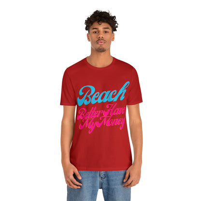 DCAL Beach Collection "Beach Better Have My Money" Unisex Jersey Short Sleeve Tee