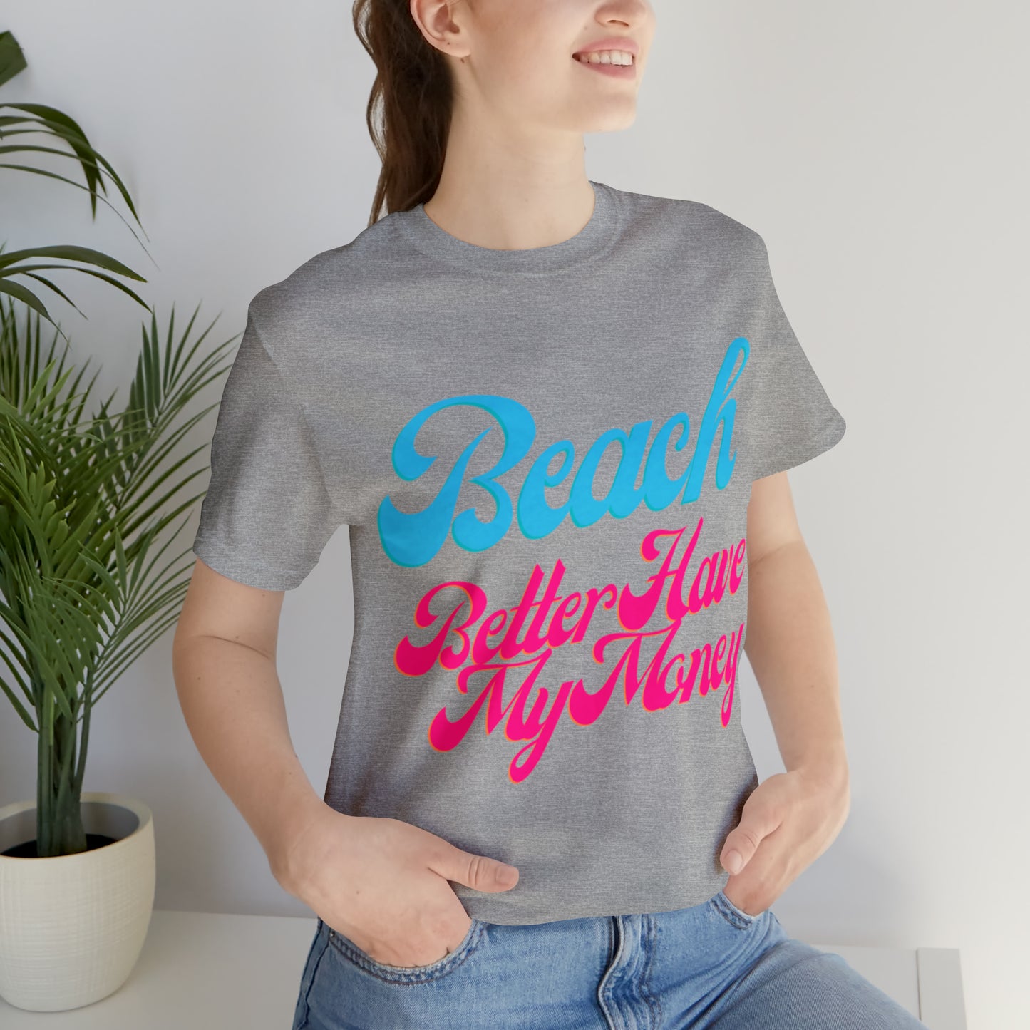 DCAL Beach Collection "Beach Better Have My Money" Unisex Jersey Short Sleeve Tee
