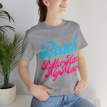 DCAL Beach Collection "Beach Better Have My Money" Unisex Jersey Short Sleeve Tee