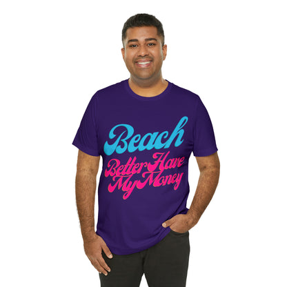 DCAL Beach Collection "Beach Better Have My Money" Unisex Jersey Short Sleeve Tee