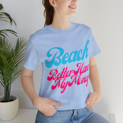 DCAL Beach Collection "Beach Better Have My Money" Unisex Jersey Short Sleeve Tee