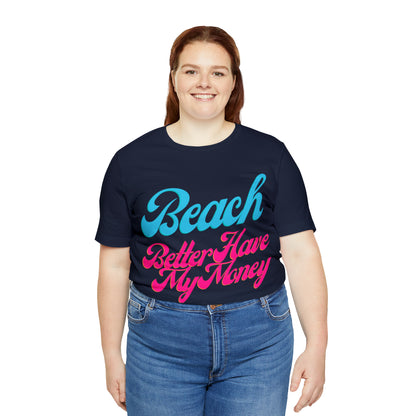DCAL Beach Collection "Beach Better Have My Money" Unisex Jersey Short Sleeve Tee