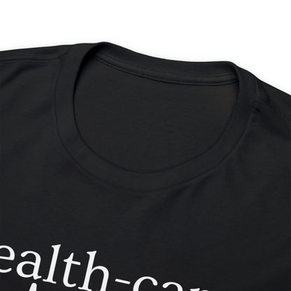 DCAL Healthcare humor Unisex Heavy Cotton Tee