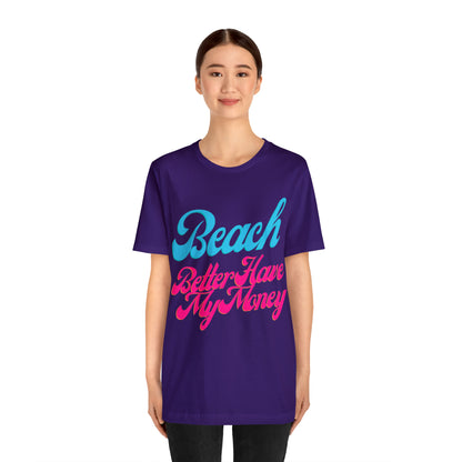 DCAL Beach Collection "Beach Better Have My Money" Unisex Jersey Short Sleeve Tee