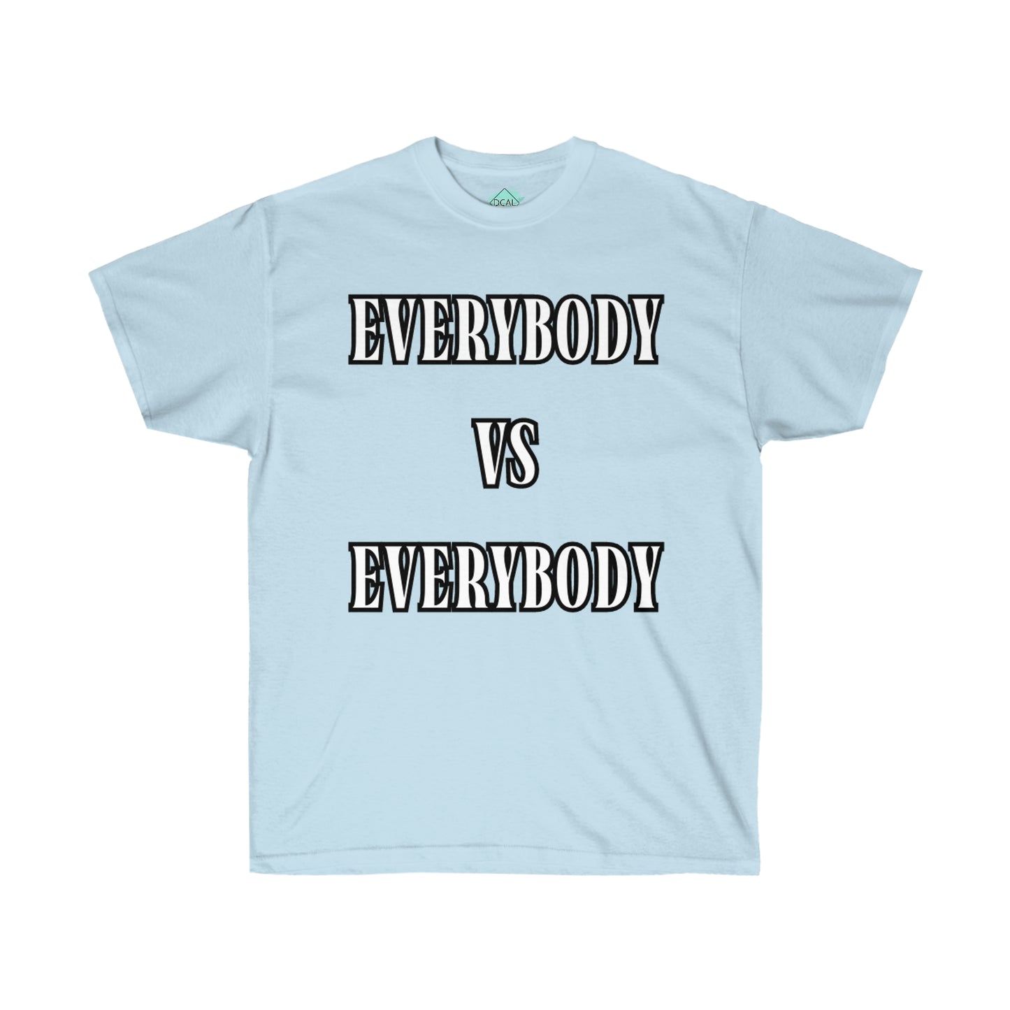 DCAL Graphic Tees "Everybody Vs Everybody"  Unisex Ultra Cotton Tee