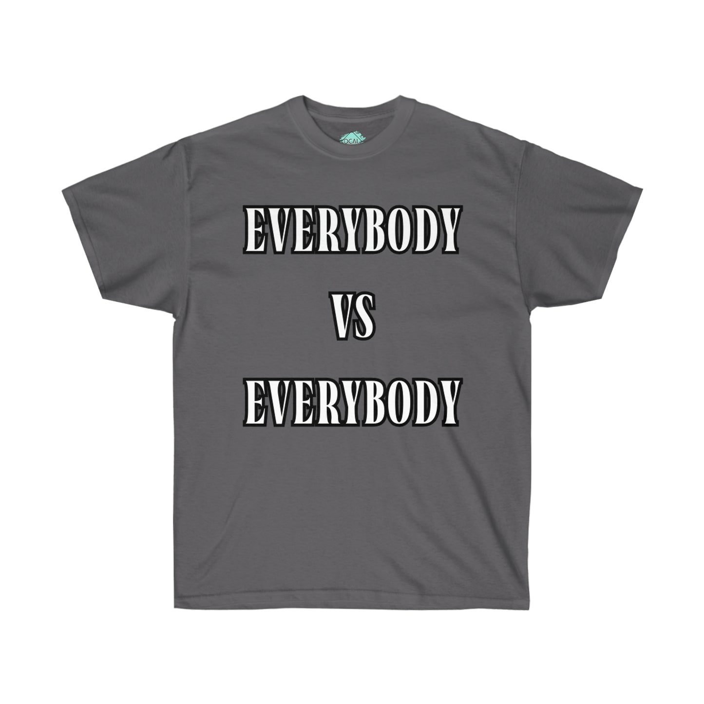 DCAL Graphic Tees "Everybody Vs Everybody"  Unisex Ultra Cotton Tee