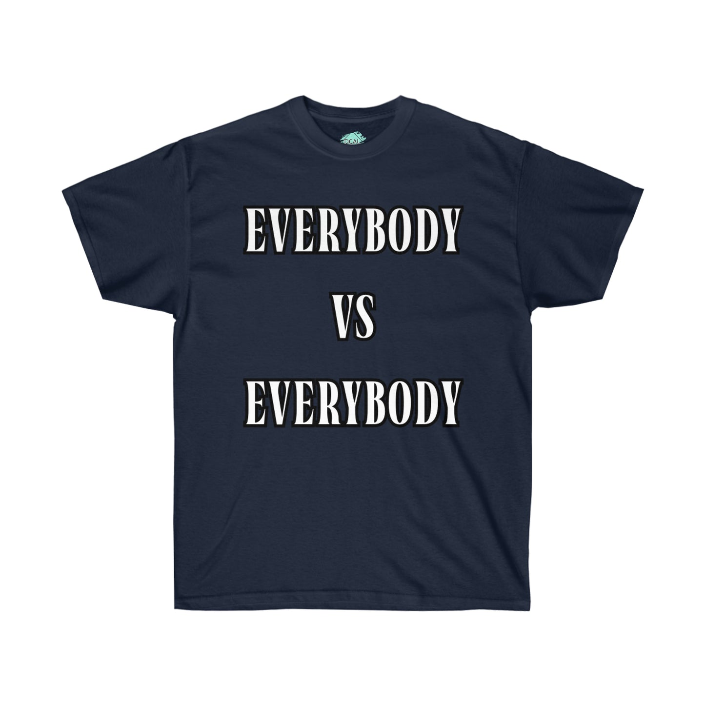 DCAL Graphic Tees "Everybody Vs Everybody"  Unisex Ultra Cotton Tee