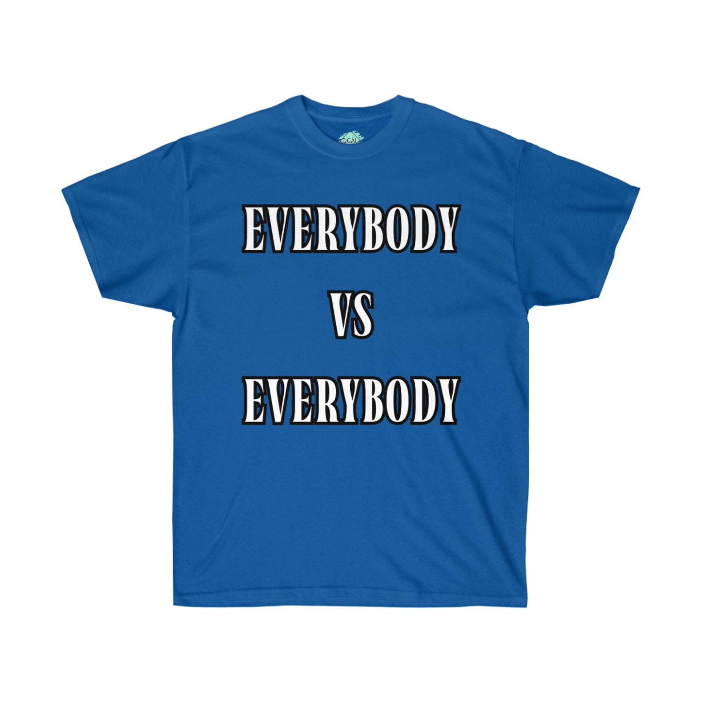 DCAL Graphic Tees "Everybody Vs Everybody"  Unisex Ultra Cotton Tee