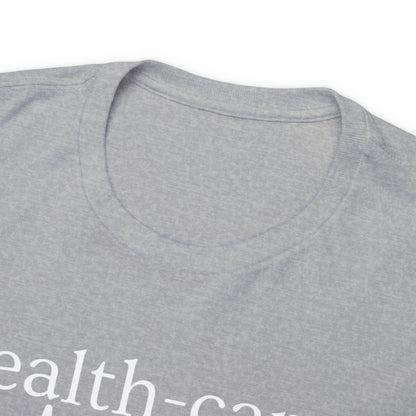 DCAL Healthcare humor Unisex Heavy Cotton Tee