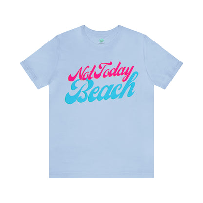 DCAL Beach Collection "Not Today Beach" Unisex Jersey Short Sleeve Tee