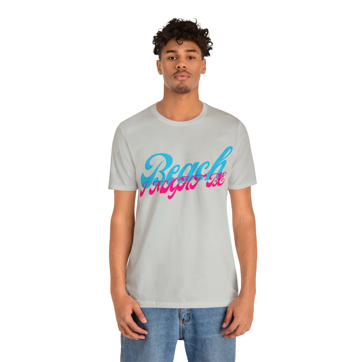 DCAL Beach Collection "Beach I Might Be" Unisex Jersey Short Sleeve Tee